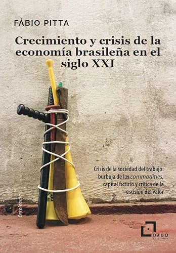 Libro CRECIMIENTO Y CRISIS DE LA ECONOMIA BRASILENA EN EL SIGLO XXI de FABIO PITA