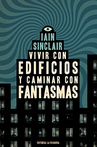 Libro VIVIR CON EDIFICIOS Y CAMINAR CON FANTASMAS de IAIN SINCLAIR