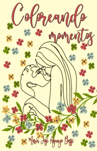 Libro COLOREANDO MOMENTOS de MARIA JOSE AGUAYO BASSI