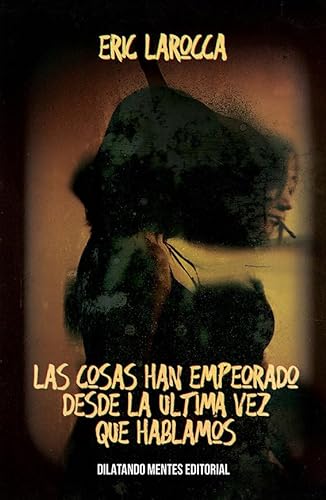 Libro LAS COSAS HAN EMPEORADO DESDE LA ULTIMA VEZ QUE HABLAMOS Y OTRAS DESGRACIAS de ERIC LAROCCA