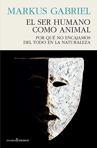 Libro EL SER HUMANO COMO ANIMAL de MARKUS GABRIEL