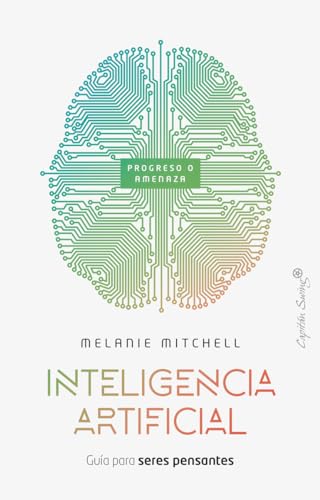 Libro INTELIGENCIA ARTIFICIAL GUIA PARA SERES PENSANTES de MELANIE MITCHELL