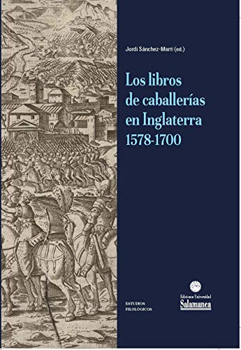 Libro LOS LIBROS DE CABALLERIAS EN INGLATERRA 1578-1700 de JORDI SANCHEZ MARTI