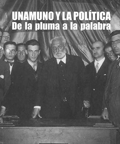 Libro Unamuno Y La Politica De La Pluma A La Política