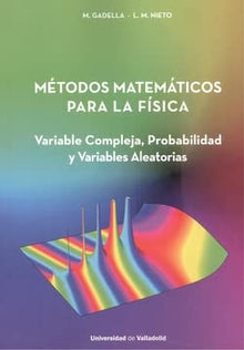 Libro METODOS MATEMATICOS PARA LA FISICA VARIABLE COMPLEJA PROBABILIDAD Y VARIABLES ALEATORIAS de M GADELLA