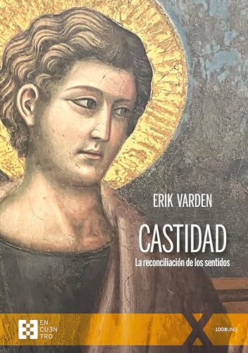 Libro CASTIDAD LA RECONCILIACION DE LOS SENTIDOS de ERIK VARDEN