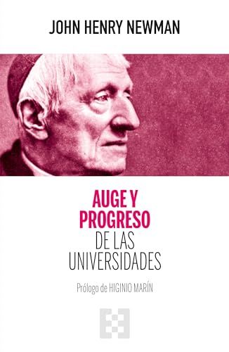 Libro AUGE Y PROGRESO DE LAS UNIVERSIDADES de JOHN HENRY NEWMAN