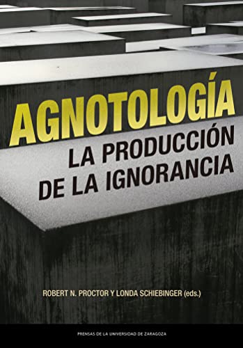 LIBRO AGNOTOLOGIA LA PRODUCCION DE LA IGNORANCIA