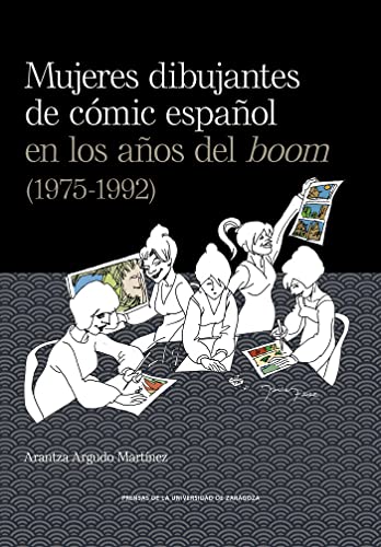 Libro MUJERES DIBUJANTES DE COMIC ESPANOL EN LOS ANOS DEL BOOM 1975 1992 de ARANTZA ARGUDO MARTINEZ