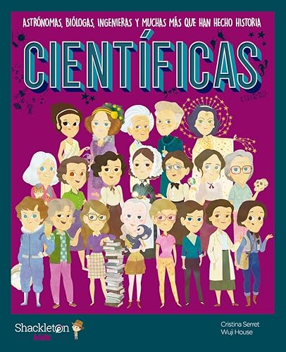 Libro CIENTIFICAS ASTRONOMAS BIOLOGAS INGENIERAS Y MUCHO MAS QUE HAN HECHO HISTORIA de CRISTINA SERRET