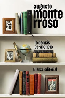 Libro LO DEMAS ES SILENCIO de AUGUSTO MONTERROSO