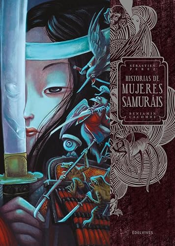 Libro HISTORIAS DE MUJERES SAMURAIS de BENAJMIN LACOMBE SEBASTIEN PEREZ