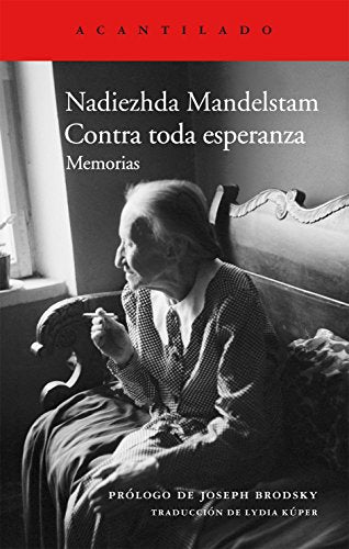 Libro CONTRA TODA ESPERANZA MEMORIAS de NADIEZHDA MANDELSTAM