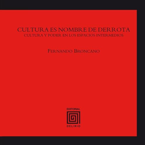 Libro CULTURA ES NOMBRE DE DERROTA de FERNANDO BRONCANO