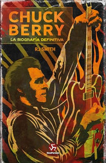 Libro CHUCK BERRY LA BIOGRAFIA DEFINITIVA de RJ SMIT