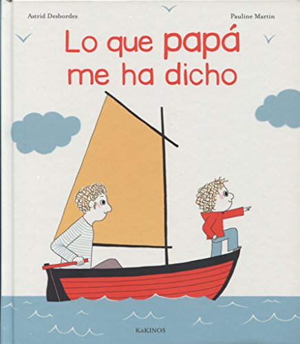 Libro LO QUE PAPA ME HA DICHO de ASTRID DESBORDES Y PAULINE MARTIN