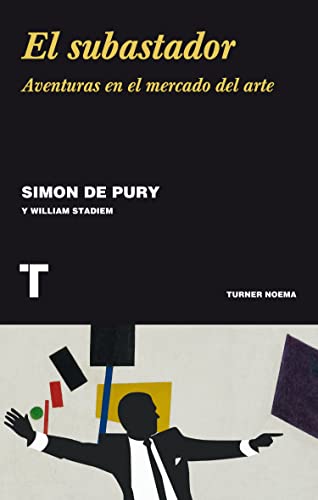 Libro EL SUBASTADOR AVENTURAS EN EL MERCADO DEL ARTE de SIMON DE PURY