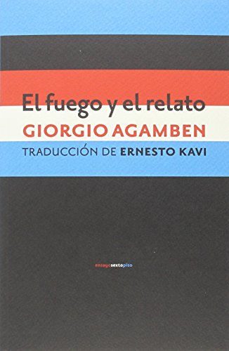 Libro EL FUEGO Y EL RELATO de GIORGIO AGAMBEN