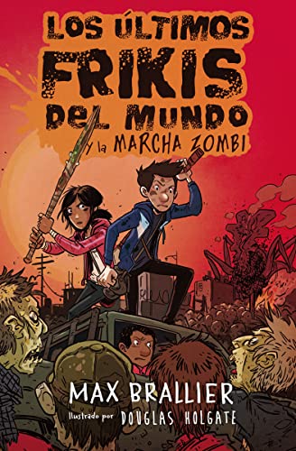 Libro LOS ULTIMOS FRIKIS DEL MUNDO Y LA MARCHA ZOMBI 2 de MAX BRALLIER