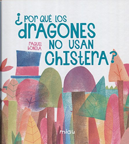 Libro POR QUE LOS DRAGONES NO USAN CHISTERA de RAQUEL BONITA