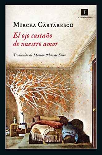 Libro EL OJO CASTANO DE NUESTRO AMOR de MIRCEA CARTARESCU