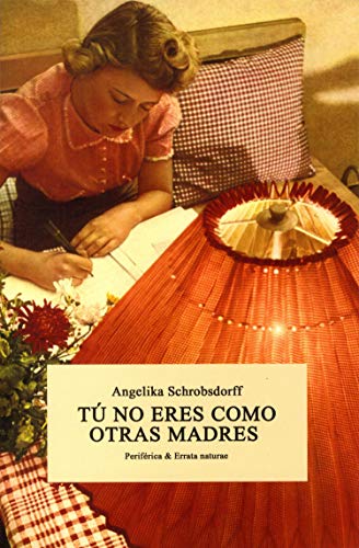 Libro TU NO ERES COMO OTRAS MADRES de ANGELIKA SCHROBSDORFF