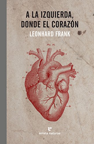 Libro A LA IZQUIERDA DONDE EL CORAZON de LEONHARD FRANK