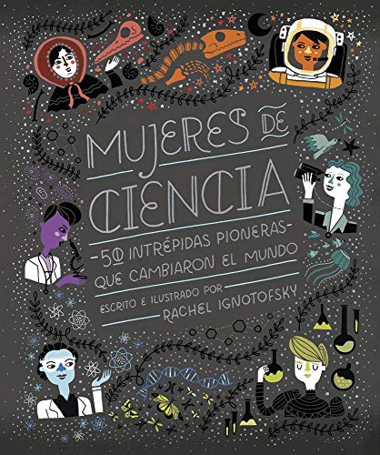 Libro MUJERES DE CIENCIA de RACHEL IGNOTOFSKY