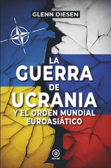 Libro La Guerra De Ucrania Y El Orden Mundial Euroasiatico