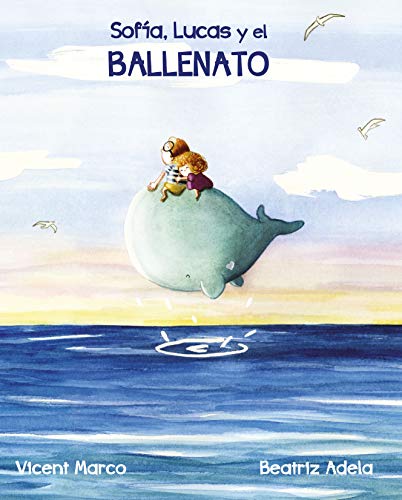 Libro SOFIA LUCAS Y EL BALLENATO de VICENT MARCO