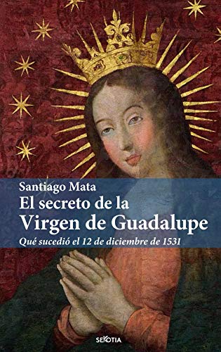 Libro El Secreto De La Virgen De Guadalupe