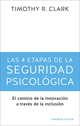 Libro LAS 4 ETAPAS DE LA SEGURIDAD PSICOLOGICA de TIMOTHY R CLARK