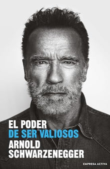 Libro EL PODER DE SER VALIOSOS de ARNOLD SCHWARZENEGGER