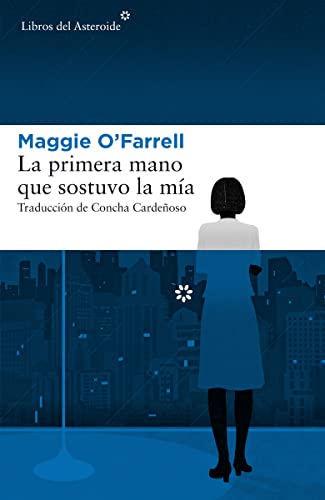 Libro LA PRIMERA MANO QUE SOSTUVO LA MIA de MAGGIE O FARRELL