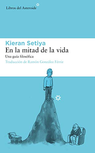 Libro EN LA MITAD DE LA VIDA de KIERAN SETIYA