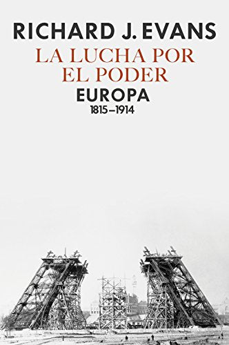 Libro LA LUCHA POR EL PODER EUROPA 1815-1914 de RICHARD J. EVANS