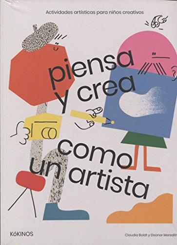 Libro PIENSA Y CREA COMO UN ARTISTA de CLAUDIA BOLDT Y ELEANOR MEREDITH