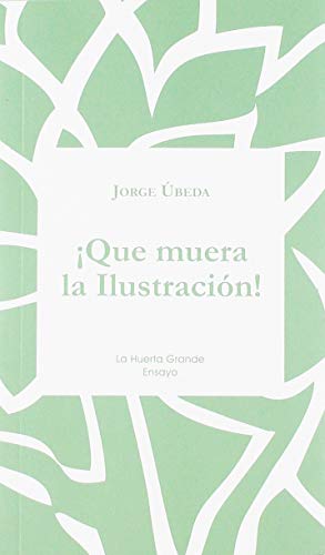 Libro QUE MUERA LA ILUSTRACION de JORGE UBEDA