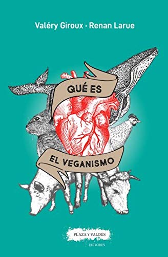 Libro QUE ES EL VEGANISMO de VALERY GIROUX Y RENAN LARUE