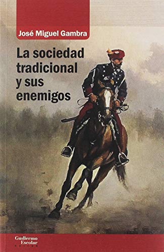 Libro LA SOCIEDAD TRADICIONAL Y SUS ENEMIGOS de JOSE MIGUEL GAMBRA