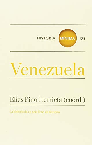 Libro HISTORIA MINIMA DE VENEZUELA de ELIAS PINO ITURRIETA