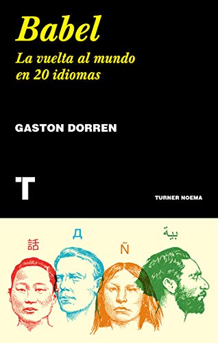 Libro BABEL LA VUELTA AL MUNDO EN 20 IDIOMAS de GASTON DORREN