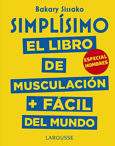 Libro SIMPLISIMO EL LIBRO DE MUSCULACION MAS FACIL DEL MUNDO ESPECIAL HOMBRES de BAKARY SISSAKO