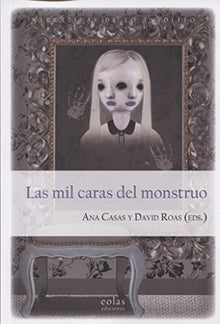 Libro LAS MIL CAARAS DEL MONSTRUO de ANA CASAS Y DAVID ROAS
