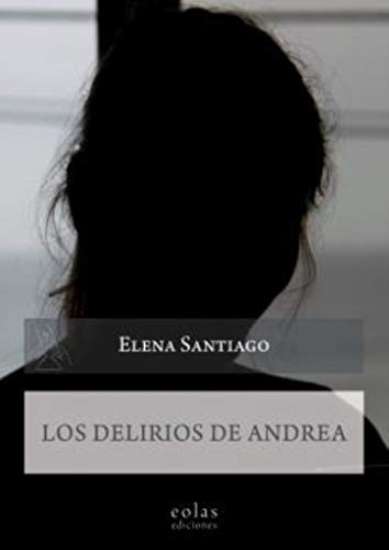 Libro L0S DELIRIOS DE ANDREA de ELENA SANTIAGO