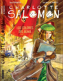 Libro CHARLOTTE SALOMON LOS COLORES DEL ALMA de LLARIA FERRAMOSCA-GIAN MARCO DE FRANCISCO