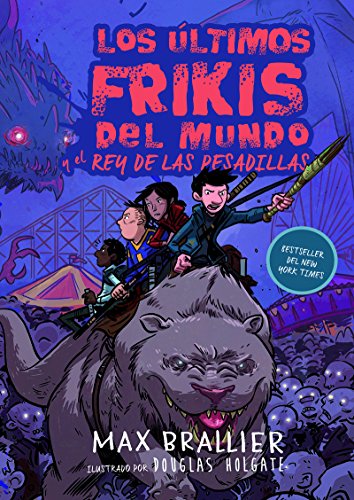 Libro LOS ULTIMOS FRIKIS DEL MUNDO Y EL REY DE LAS PESADILLAS 3 de MAX BRALLIER