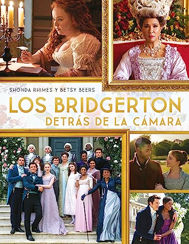 Libro LOS BRIDGERTON DETRAS DE LA CAMARA de SHONDA RHIMES Y BETSY BEERS
