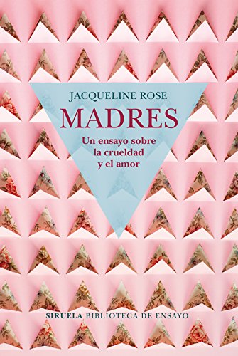 Libro Madres Un Ensayo Sobre La Crueldad Y El