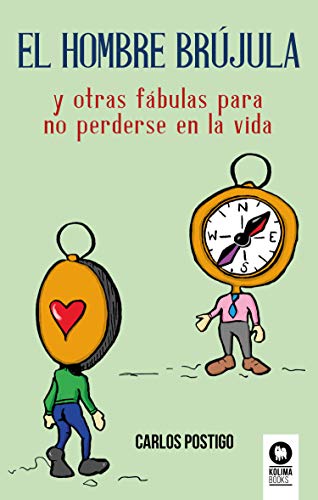 Libro El Hombre Brujula Y Otras Fabulas Para No Perderse En La Vida